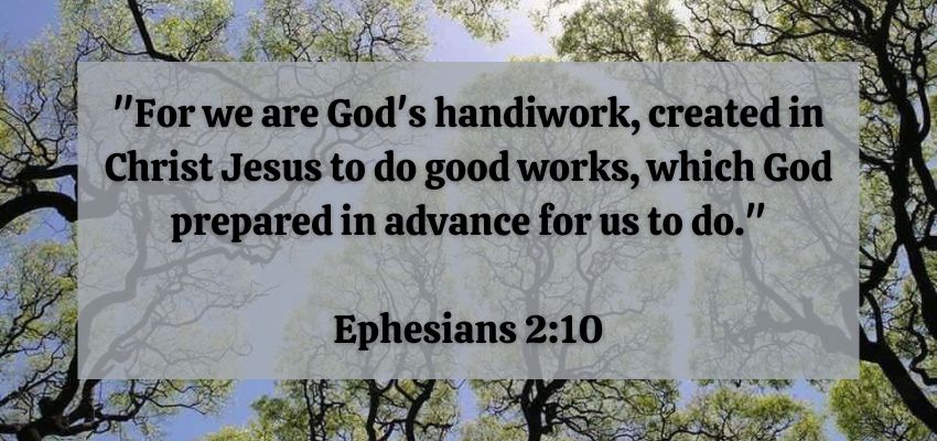 God created us to do good works, making us His handiwork with a purpose.