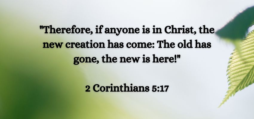The verse emphasizes becoming a new creation in Christ. It indicates that embracing faith leads to a profound personal transformation.